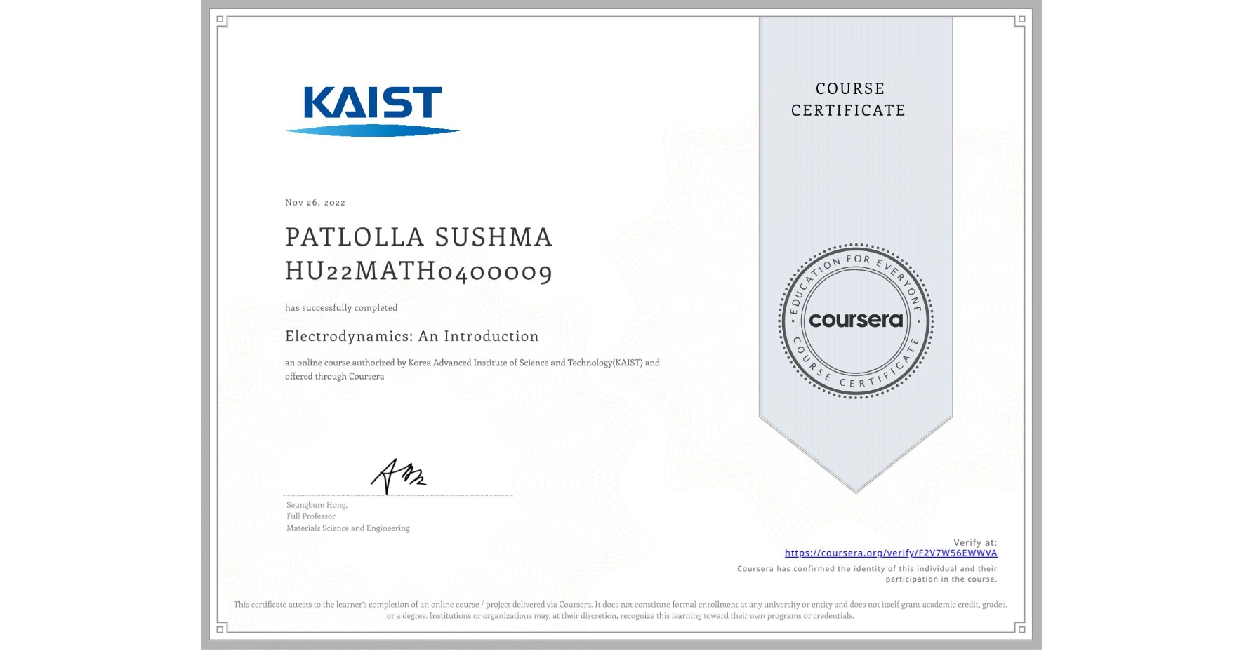 View certificate for PATLOLLA SUSHMA HU22MATH0400009, Electrodynamics: An Introduction, an online non-credit course authorized by Korea Advanced Institute of Science and Technology(KAIST) and offered through Coursera
