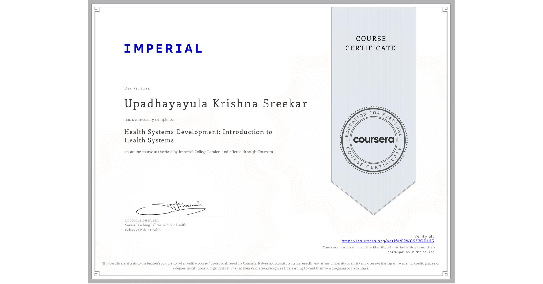 View certificate for Upadhayayula Krishna Sreekar, Health Systems Development: Introduction to Health Systems, an online non-credit course authorized by Imperial College London and offered through Coursera