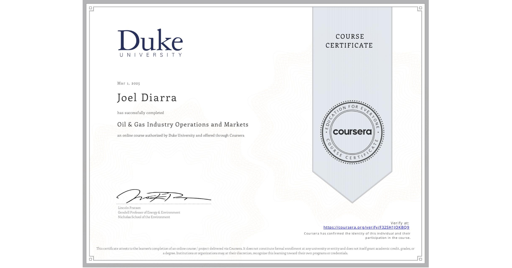 View certificate for Joel Diarra, Oil & Gas Industry Operations and Markets , an online non-credit course authorized by Duke University and offered through Coursera