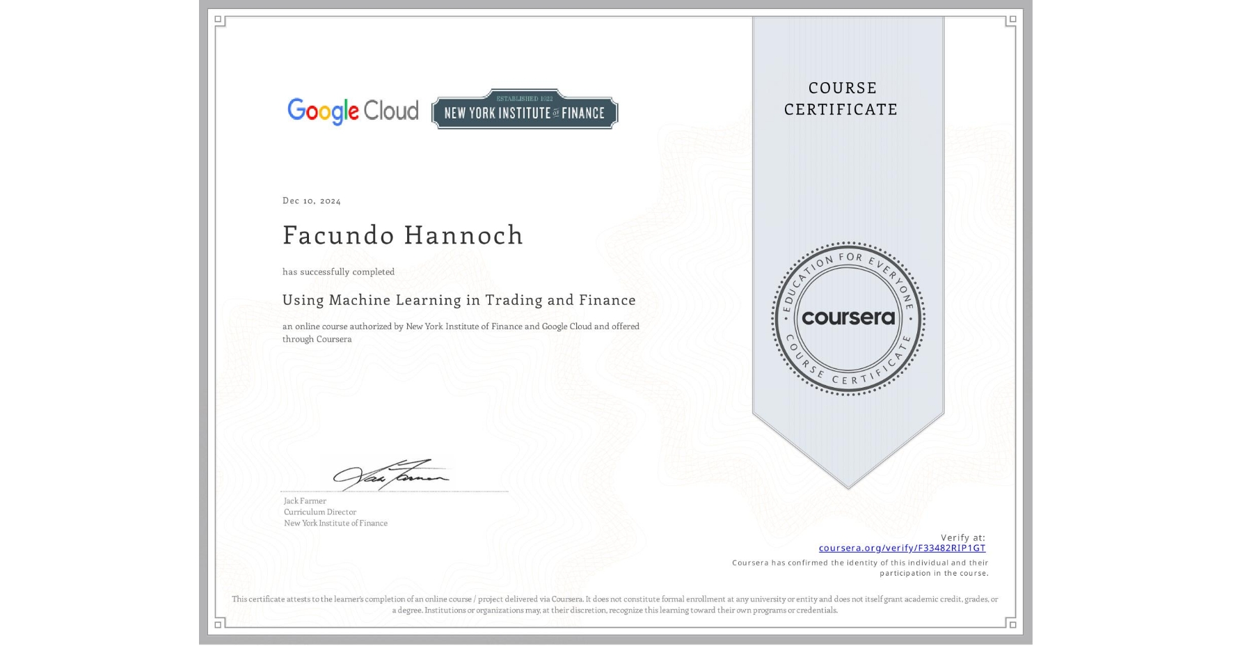 View certificate for Facundo Hannoch, Using Machine Learning in Trading and Finance, an online non-credit course authorized by New York Institute of Finance & Google Cloud and offered through Coursera