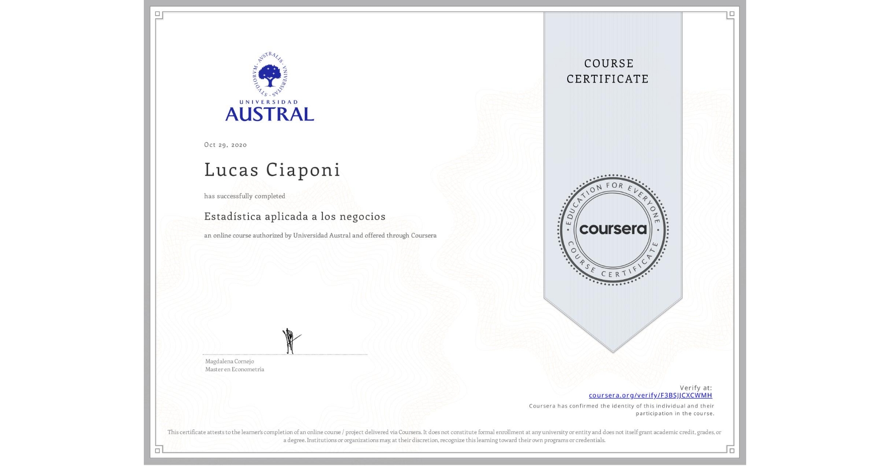 View certificate for Lucas Ciaponi, Estadística aplicada a los negocios, an online non-credit course authorized by Universidad Austral and offered through Coursera