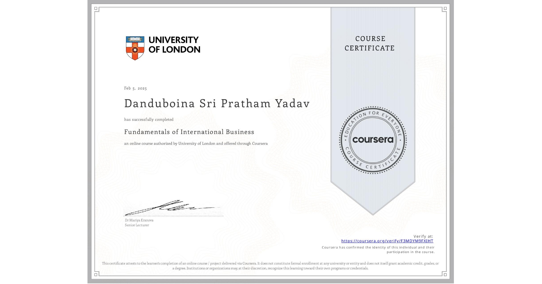 View certificate for Danduboina Sri Pratham  Yadav, Fundamentals of International Business, an online non-credit course authorized by University of London and offered through Coursera