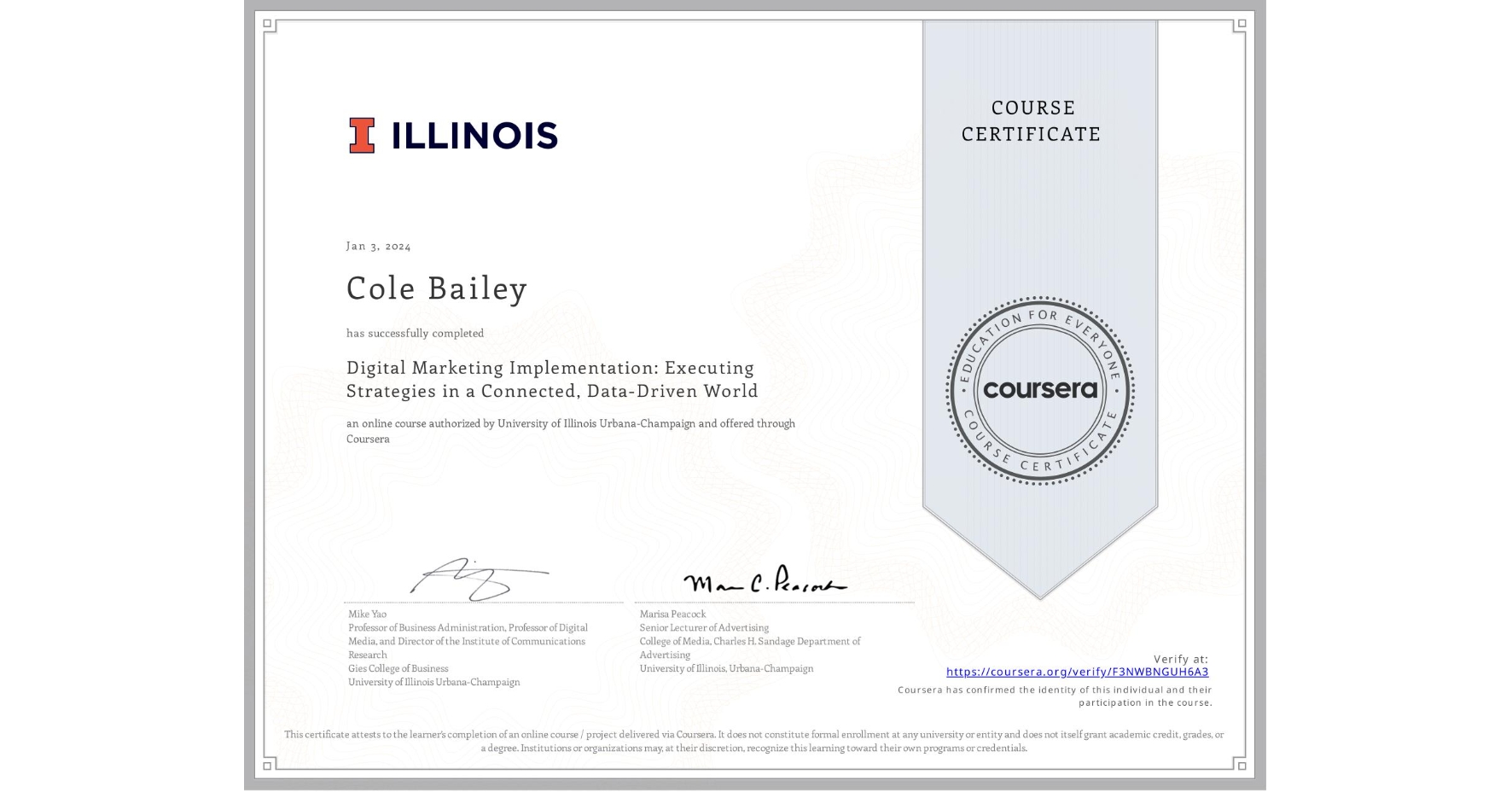 View certificate for Cole Bailey, Digital Marketing Implementation: Executing Strategies in a Connected, Data-Driven World, an online non-credit course authorized by University of Illinois Urbana-Champaign and offered through Coursera