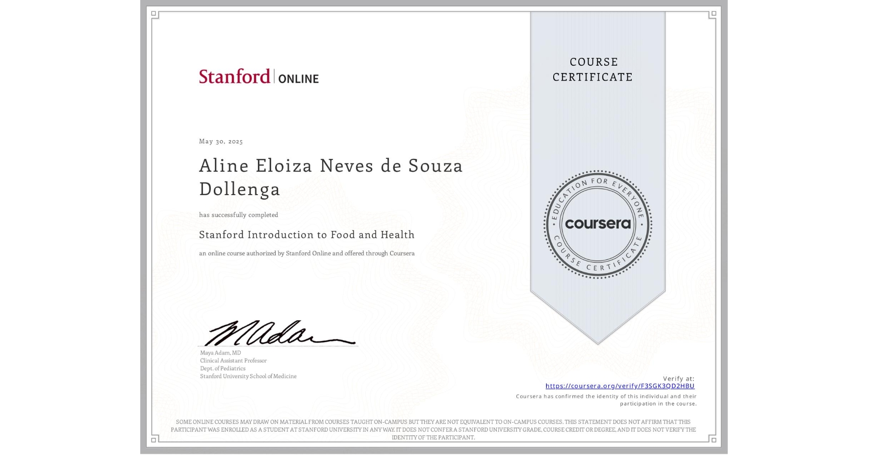 View certificate for Aline Eloiza Neves de Souza Dollenga, Stanford Introduction to Food and Health, an online non-credit course authorized by Stanford Online and offered through Coursera