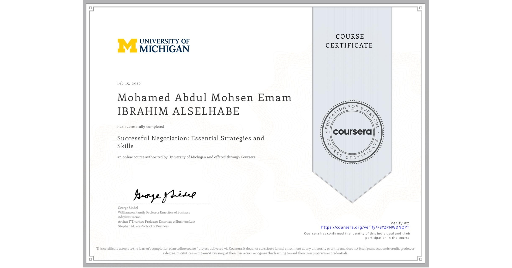 View certificate for Mohamed Abdul Mohsen Emam IBRAHIM ALSELHABE, Successful Negotiation: Essential Strategies and Skills, an online non-credit course authorized by University of Michigan and offered through Coursera
