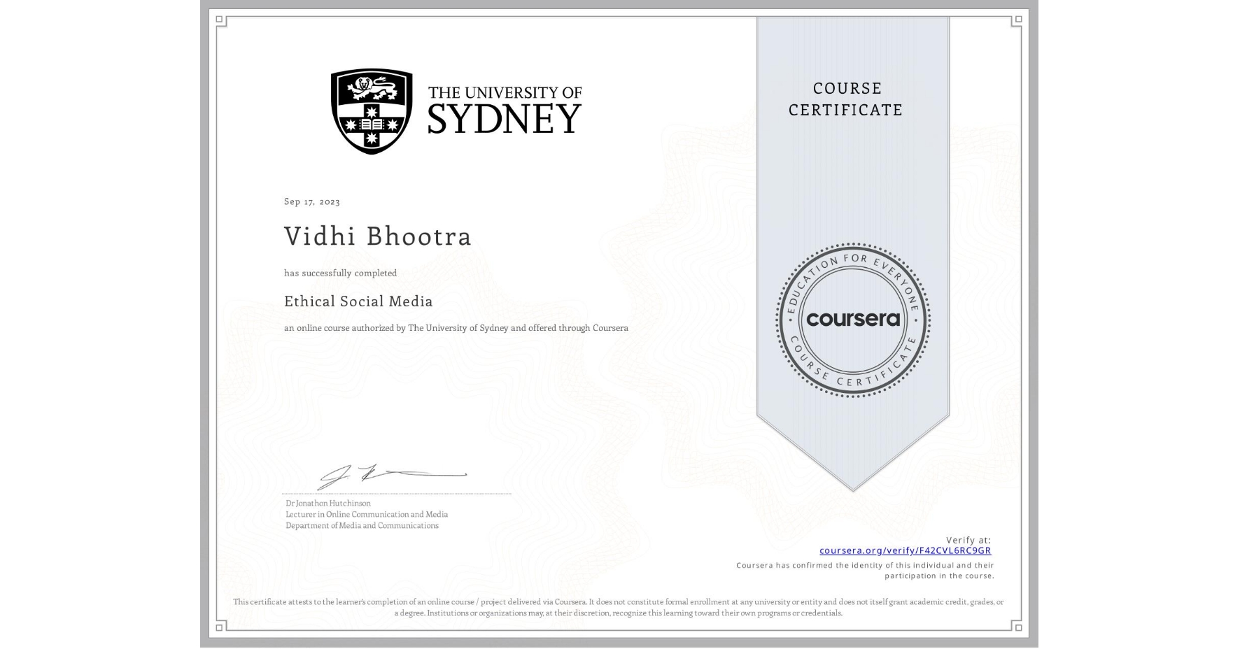 View certificate for Vidhi Bhootra , Ethical Social Media , an online non-credit course authorized by The University of Sydney and offered through Coursera