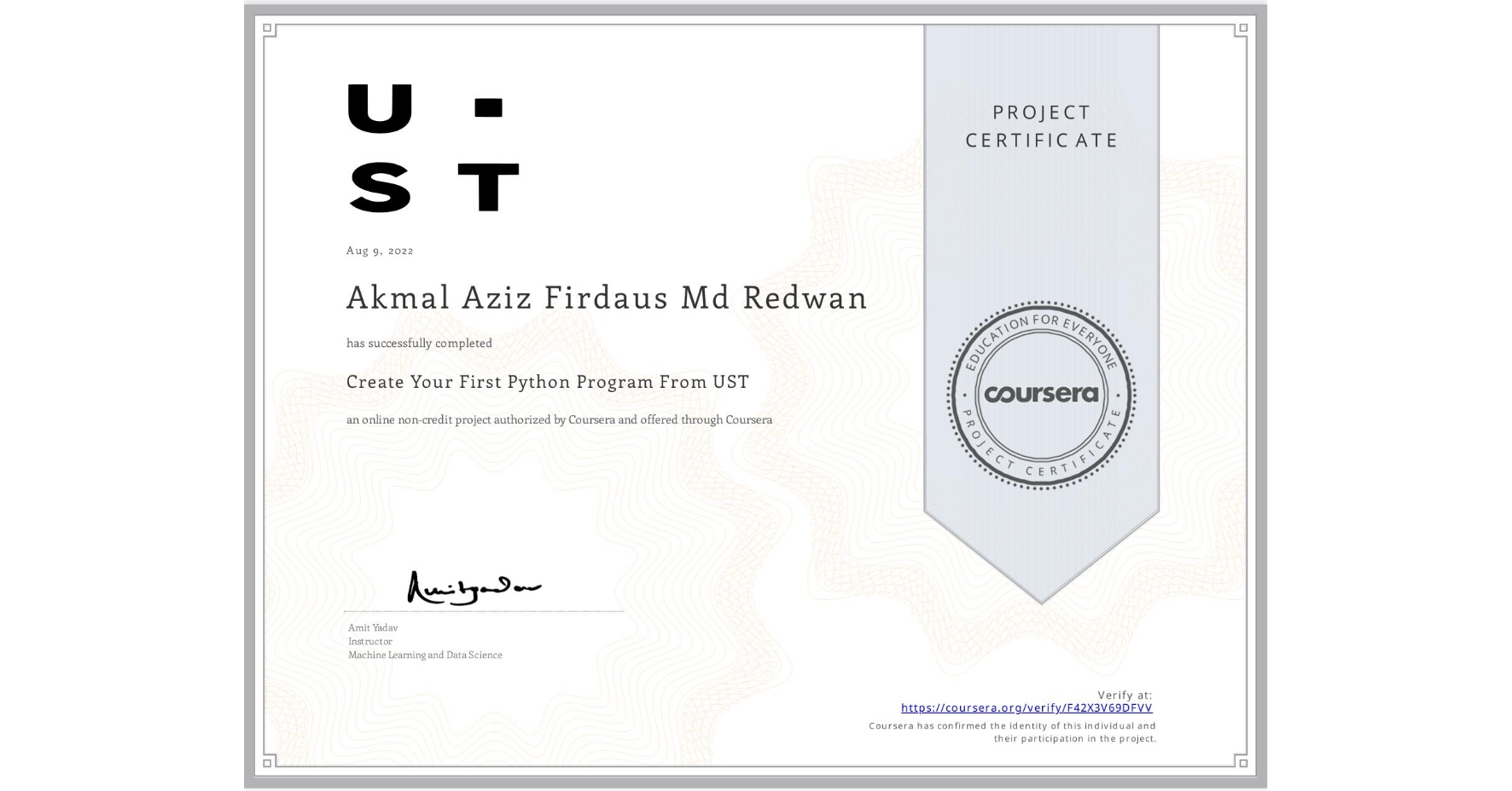 View certificate for Akmal Aziz  Firdaus Md Redwan, Create Your First Python Program From UST, an online non-credit course authorized by Coursera and offered through Coursera