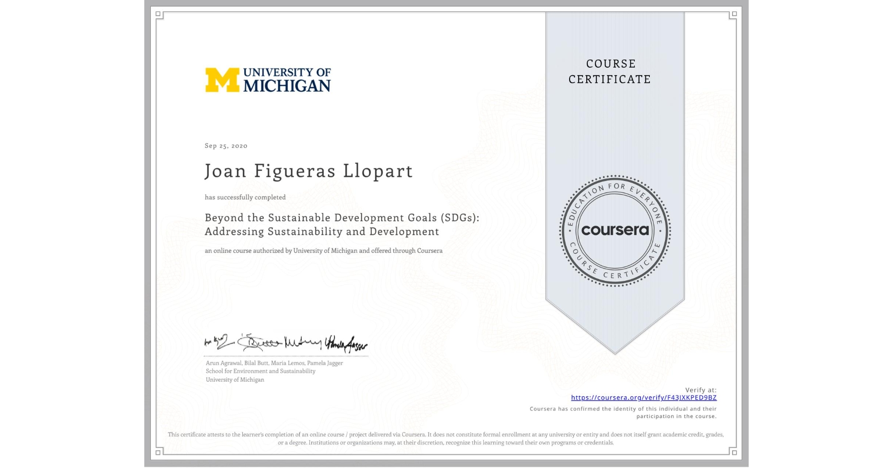 View certificate for Joan Figueras Llopart, Beyond the Sustainable Development Goals (SDGs): Addressing Sustainability and Development, an online non-credit course authorized by University of Michigan and offered through Coursera