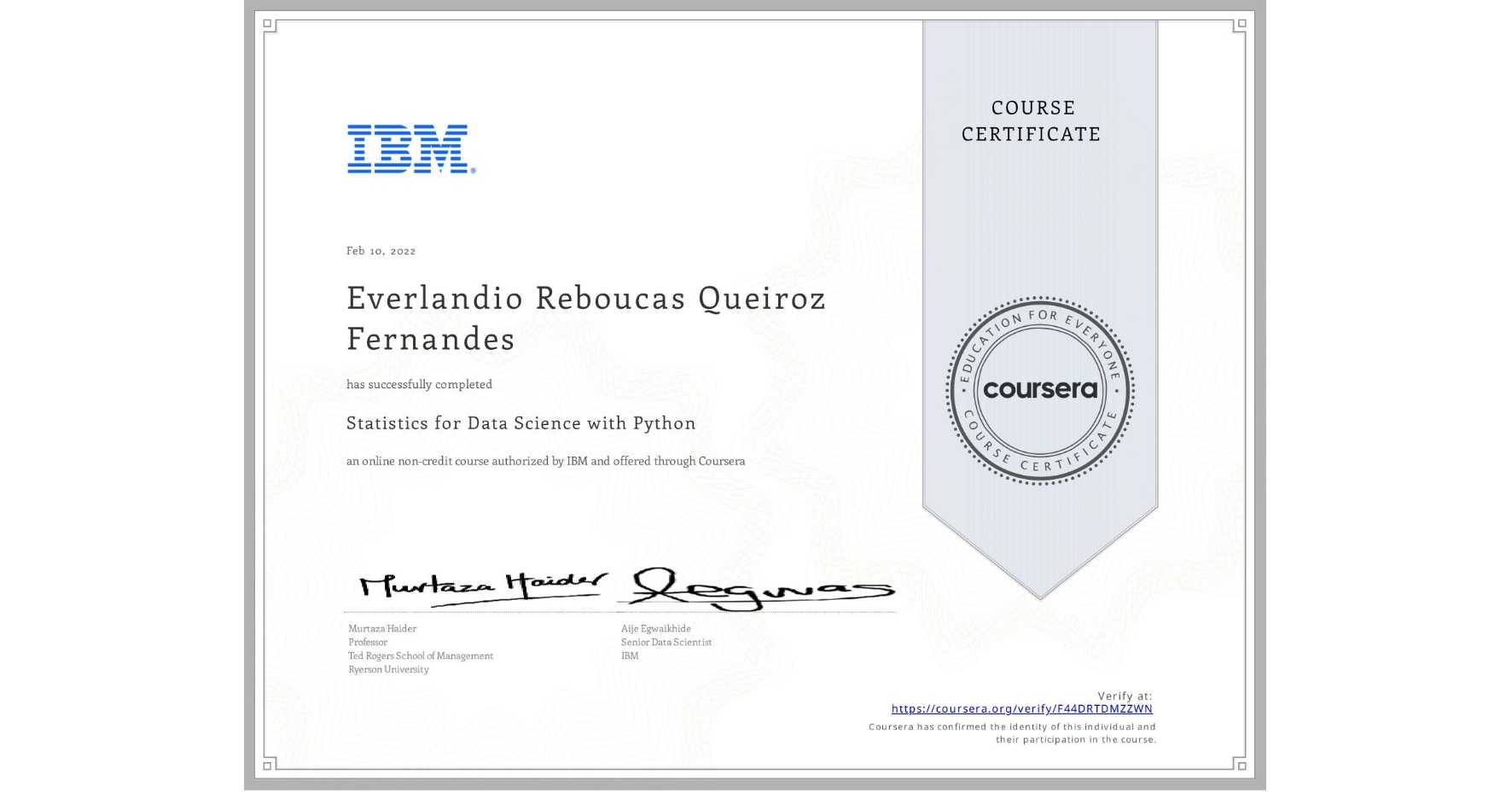 View certificate for Everlandio Reboucas Queiroz Fernandes, Statistics for Data Science with Python, an online non-credit course authorized by IBM and offered through Coursera