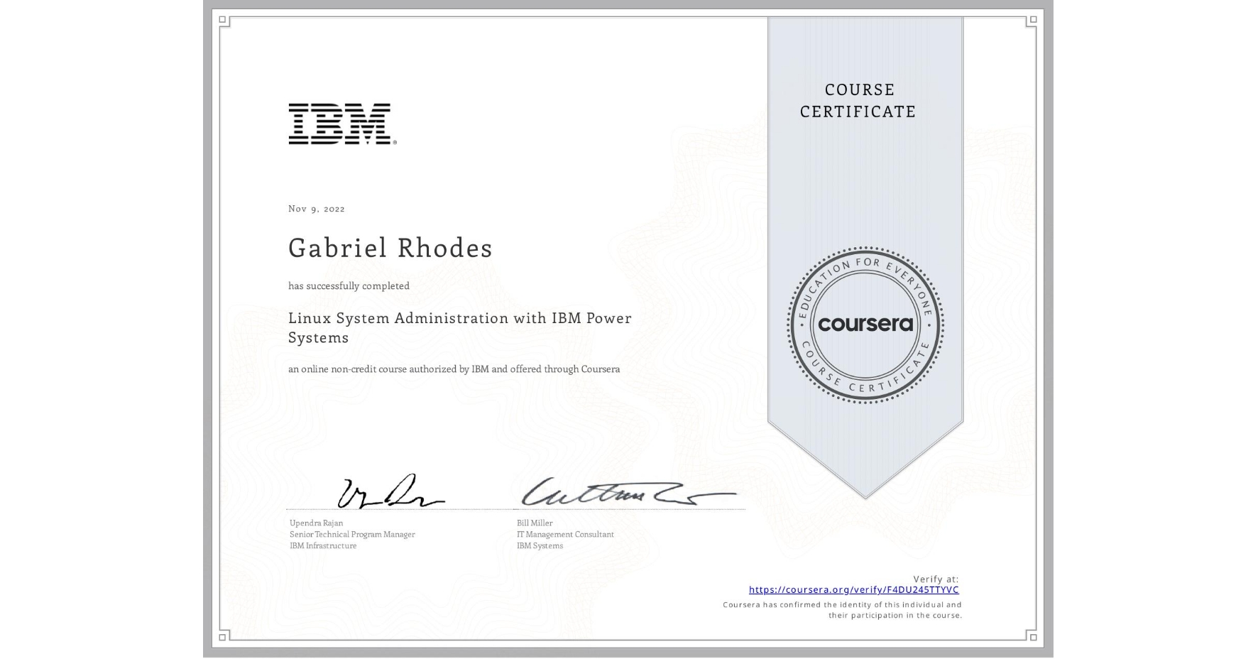 View certificate for Gabriel Rhodes, Linux System Administration with IBM Power Systems, an online non-credit course authorized by IBM  and offered through Coursera