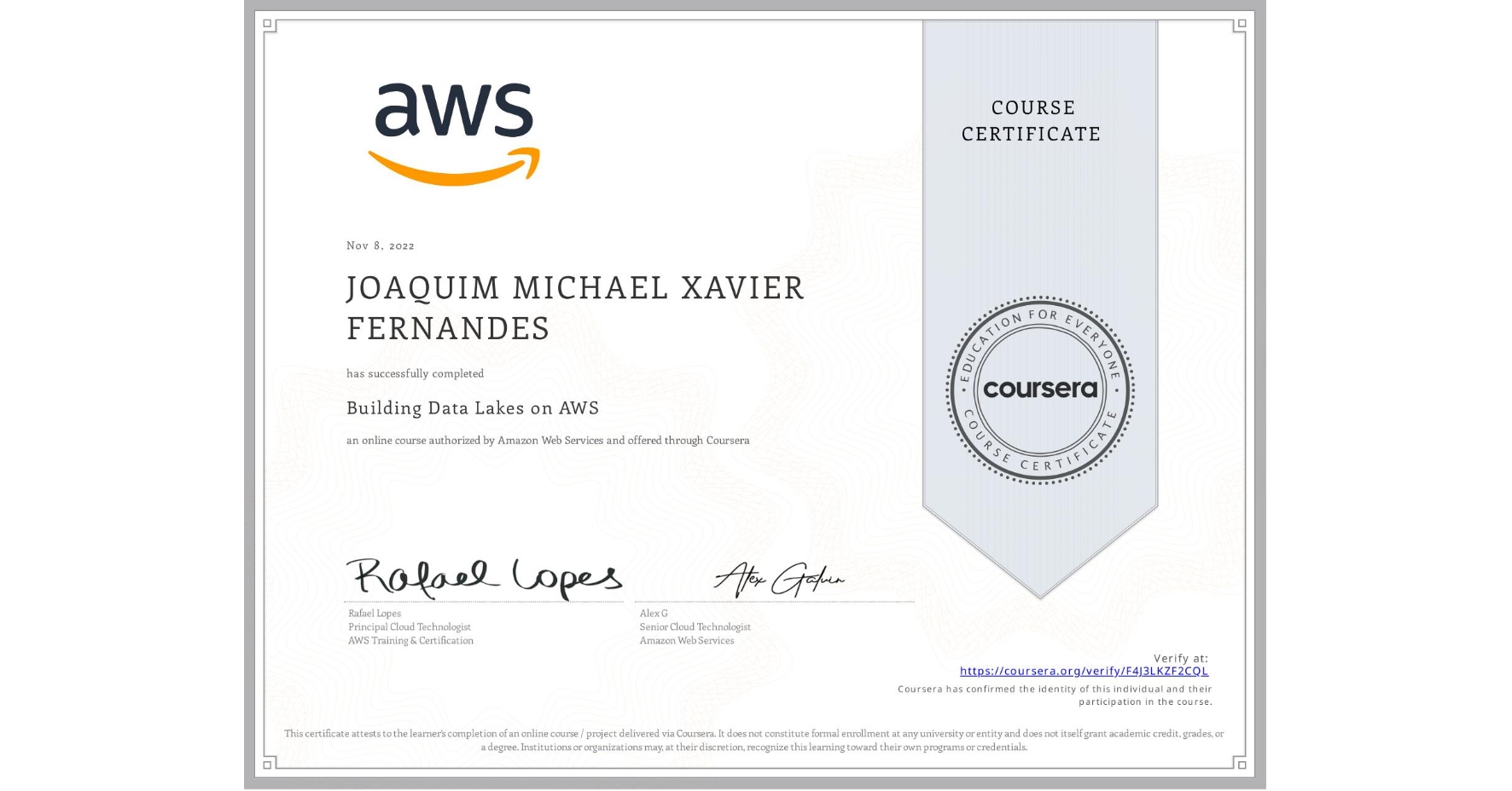 View certificate for JOAQUIM MICHAEL XAVIER FERNANDES, Building Data Lakes on AWS, an online non-credit course authorized by Amazon Web Services and offered through Coursera