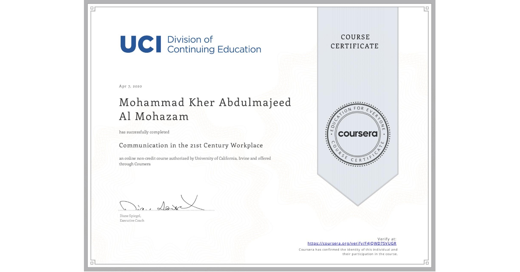 View certificate for Mohammad Kher Abdulmajeed Al Mohazam, Communication in the 21st Century Workplace, an online non-credit course authorized by University of California, Irvine and offered through Coursera