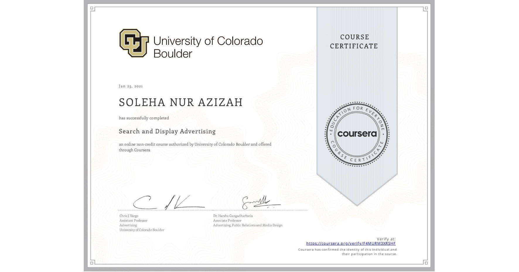 View certificate for N/A SOLEHA NUR AZIZAH, Search and Display Advertising, an online non-credit course authorized by University of Colorado Boulder and offered through Coursera