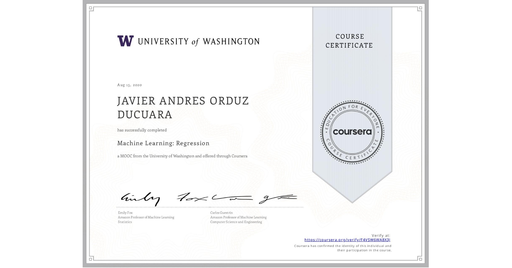 View certificate for JAVIER ANDRES ORDUZ DUCUARA, Machine Learning: Regression, an online non-credit course authorized by University of Washington and offered through Coursera
