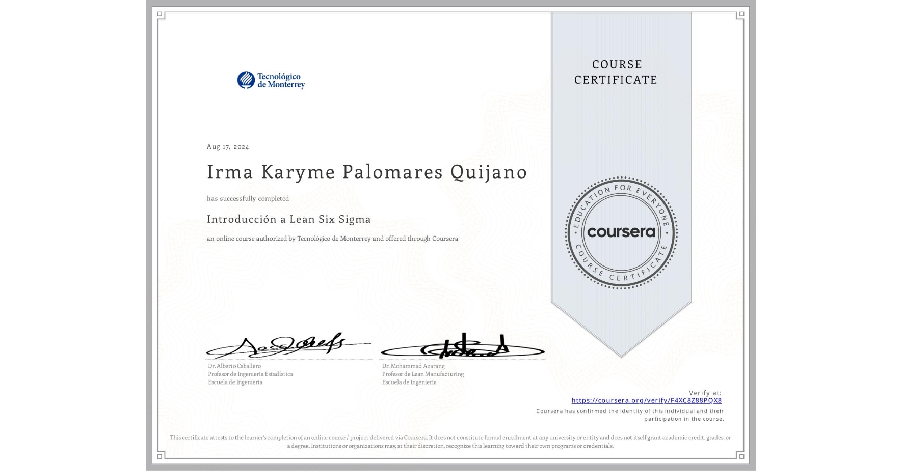 View certificate for Irma Karyme Palomares Quijano, Introducción a Lean Six Sigma, an online non-credit course authorized by Tecnológico de Monterrey and offered through Coursera