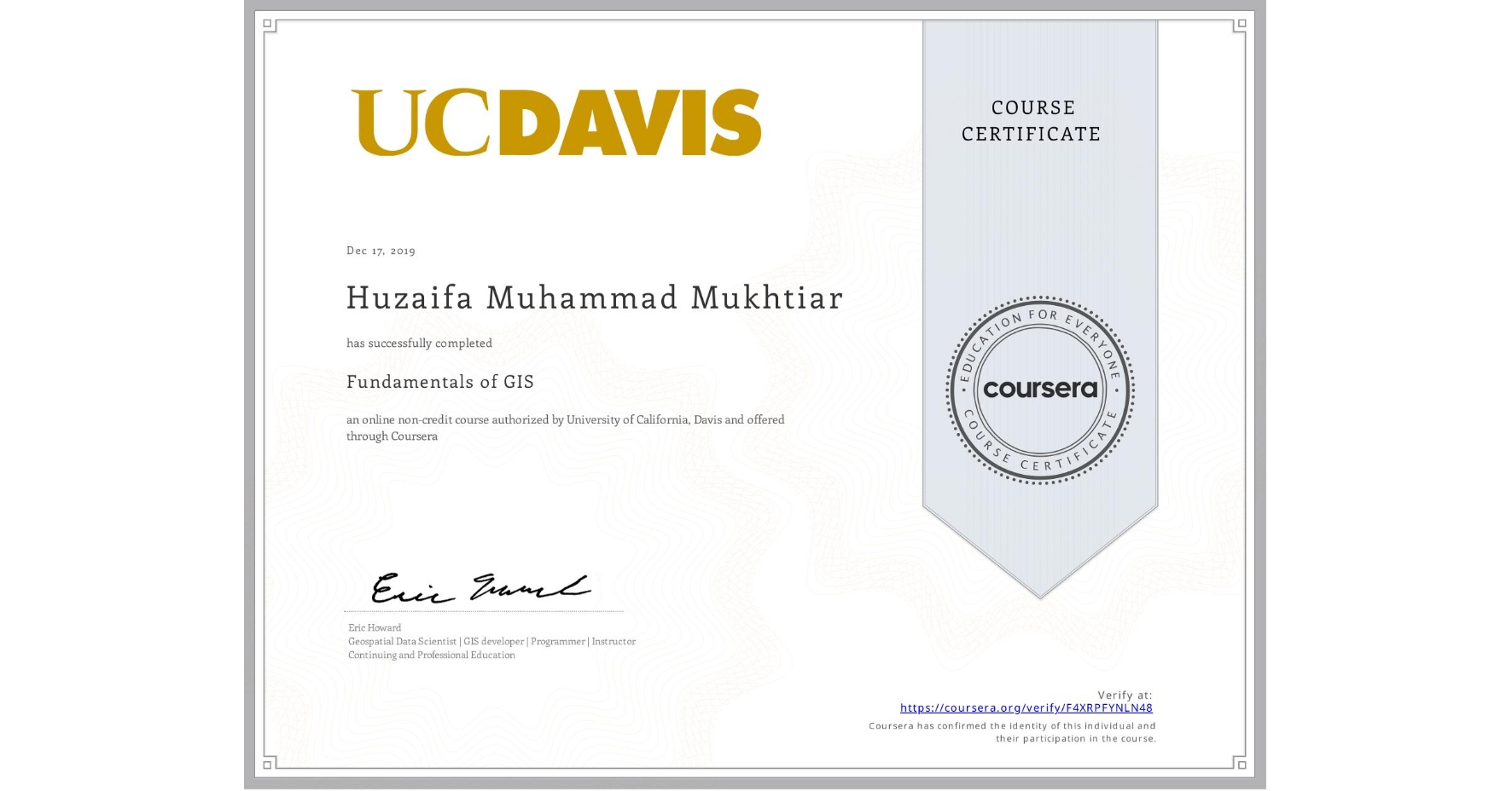 View certificate for Huzaifa Muhammad Mukhtiar, Fundamentals of GIS, an online non-credit course authorized by University of California, Davis and offered through Coursera