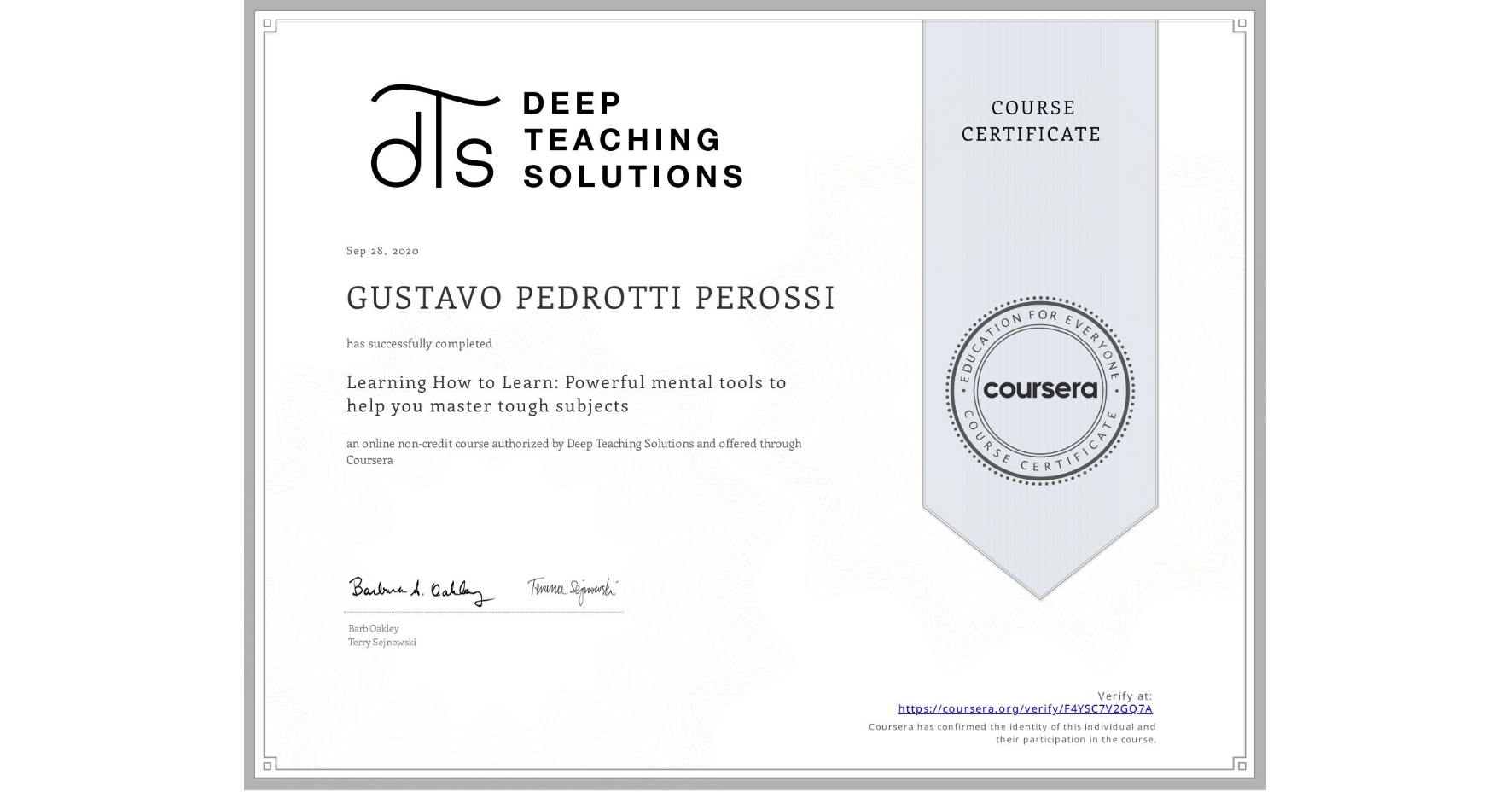 View certificate for GUSTAVO PEDROTTI PEROSSI, Learning How to Learn: Powerful mental tools to help you master tough subjects, an online non-credit course authorized by Deep Teaching Solutions and offered through Coursera