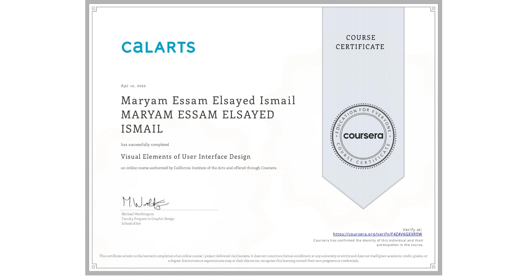 View certificate for Maryam Essam Elsayed Ismail MARYAM ESSAM ELSAYED ISMAIL, Visual Elements of User Interface Design, an online non-credit course authorized by California Institute of the Arts and offered through Coursera