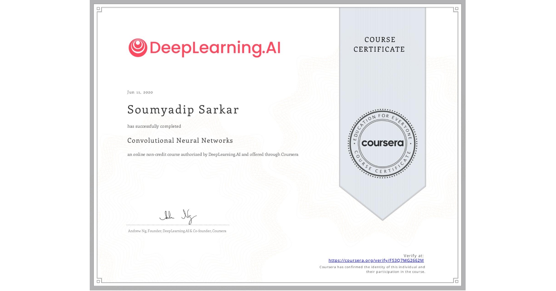 View certificate for Soumyadip Sarkar, Convolutional Neural Networks, an online non-credit course authorized by DeepLearning.AI and offered through Coursera
