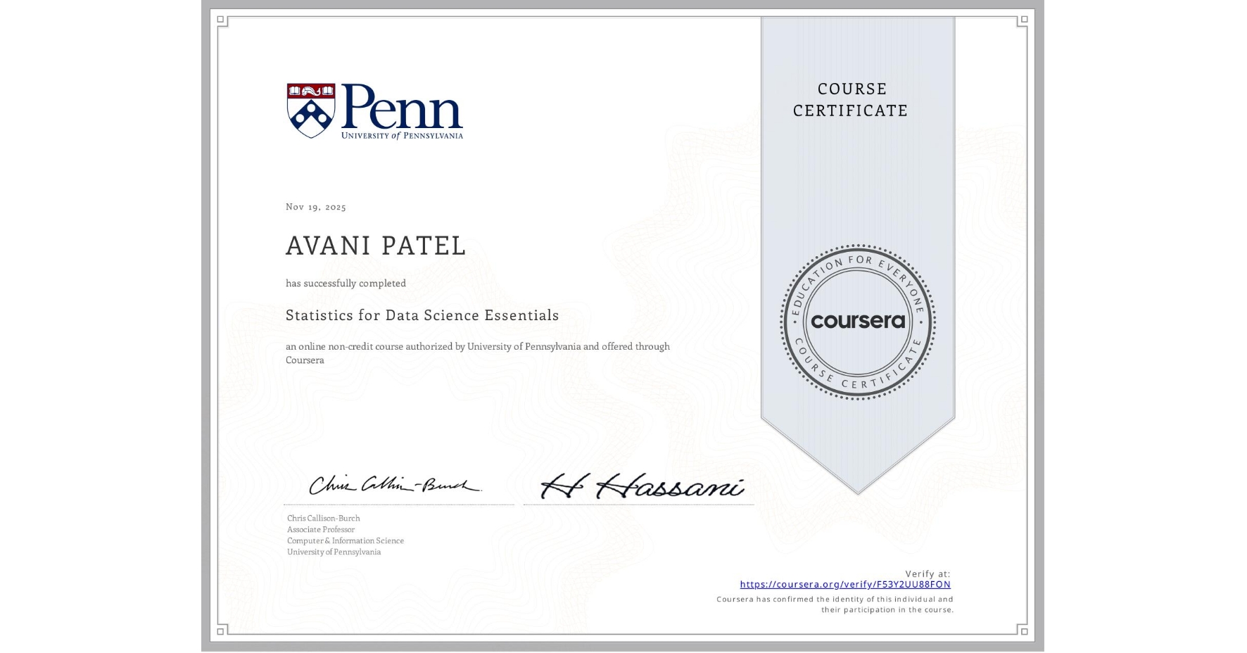 View certificate for AVANI PATEL, Statistics for Data Science Essentials, an online non-credit course authorized by University of Pennsylvania and offered through Coursera