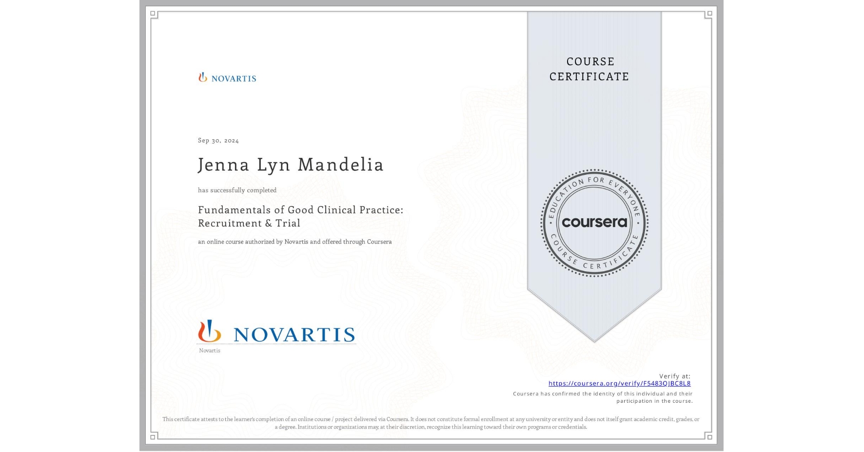 View certificate for Jenna Lyn Mandelia, Fundamentals of Good Clinical Practice: Recruitment & Trial, an online non-credit course authorized by Novartis and offered through Coursera