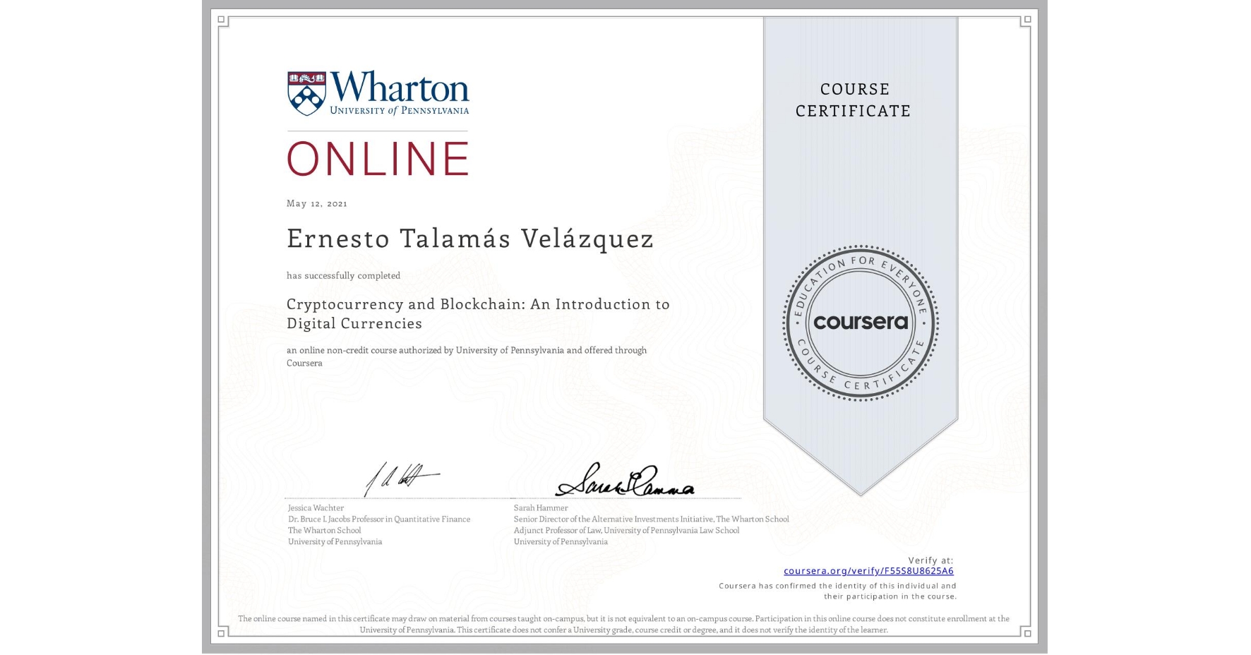 View certificate for Ernesto Talamás Velázquez, Cryptocurrency and Blockchain: An Introduction to Digital Currencies, an online non-credit course authorized by University of Pennsylvania and offered through Coursera