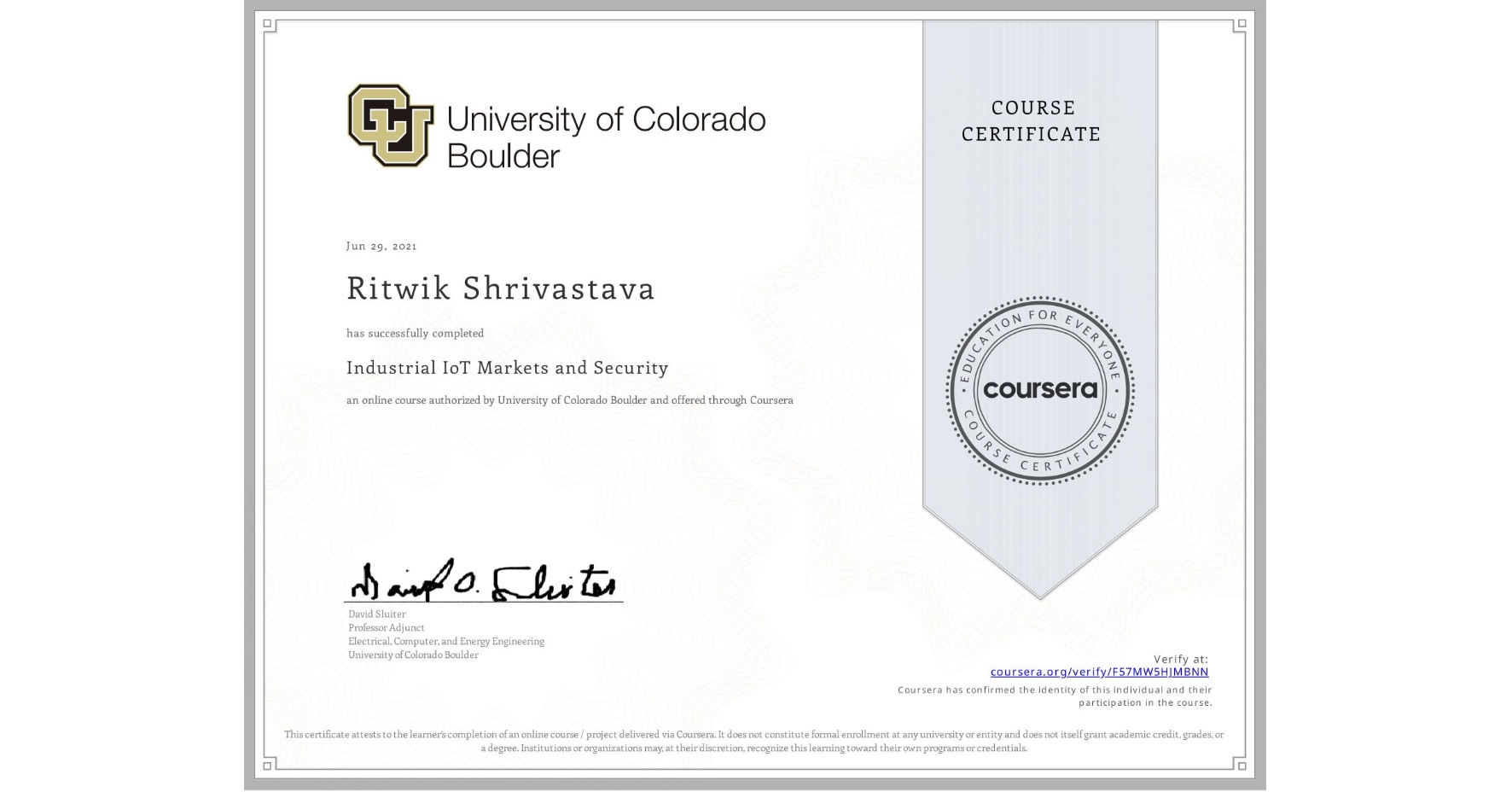 View certificate for Ritwik Shrivastava, Industrial IoT Markets and Security, an online non-credit course authorized by University of Colorado Boulder and offered through Coursera
