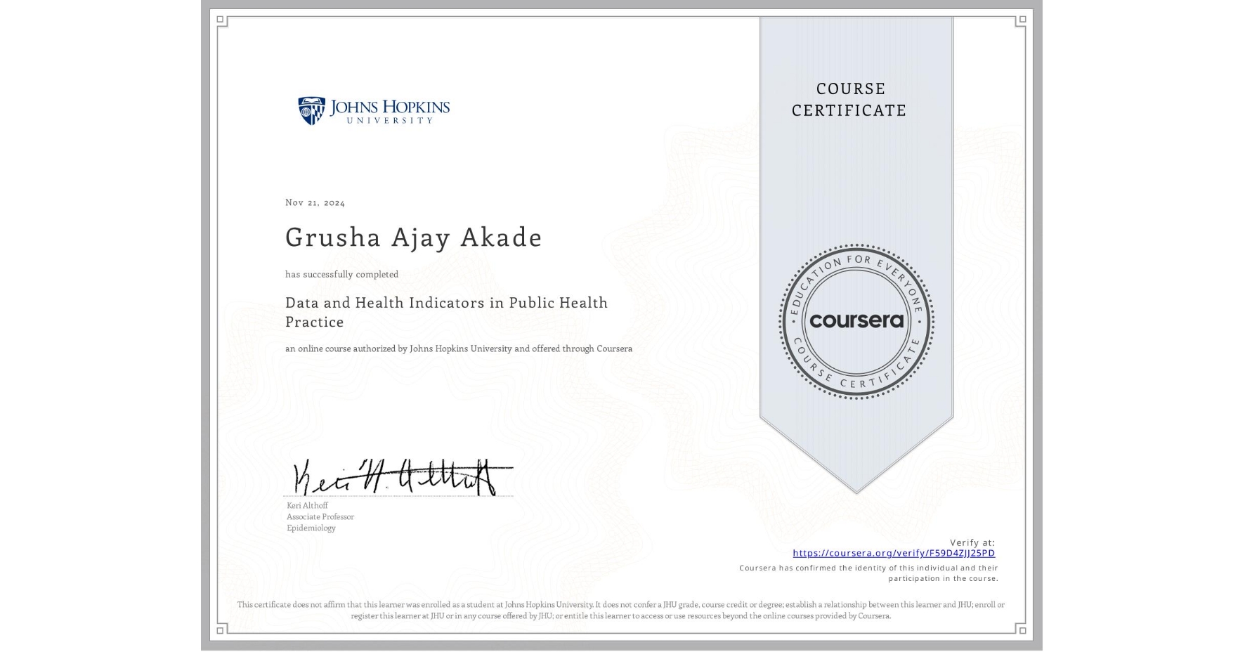 View certificate for Grusha Ajay Akade, Data and Health Indicators in Public Health Practice, an online non-credit course authorized by Johns Hopkins University and offered through Coursera