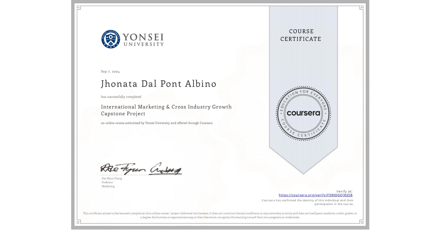 View certificate for Jhonata Dal Pont Albino, International Marketing & Cross Industry Growth Capstone Project , an online non-credit course authorized by Yonsei University and offered through Coursera