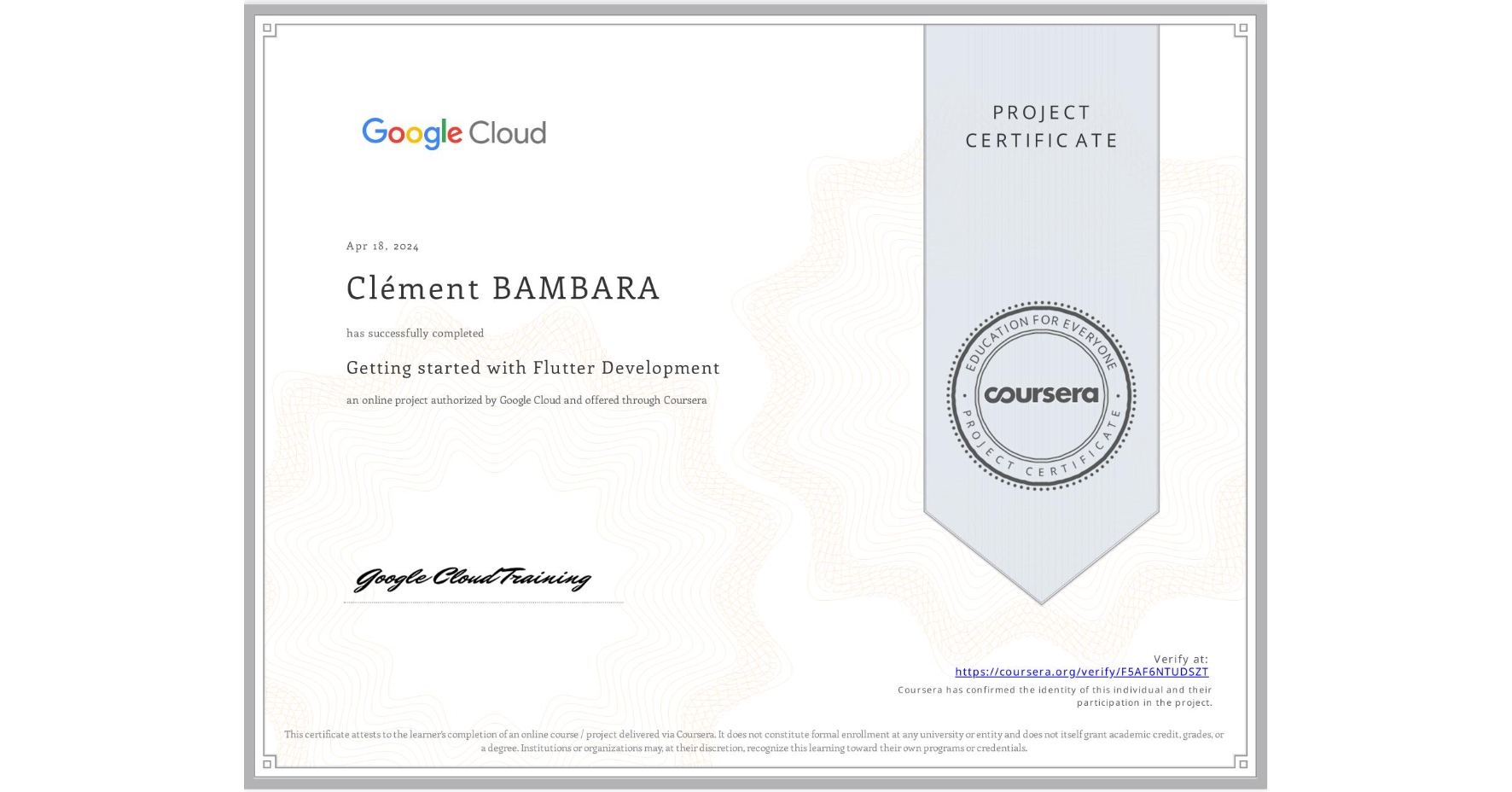 View certificate for Clément BAMBARA, Getting started with Flutter Development, an online non-credit course authorized by Google Cloud and offered through Coursera