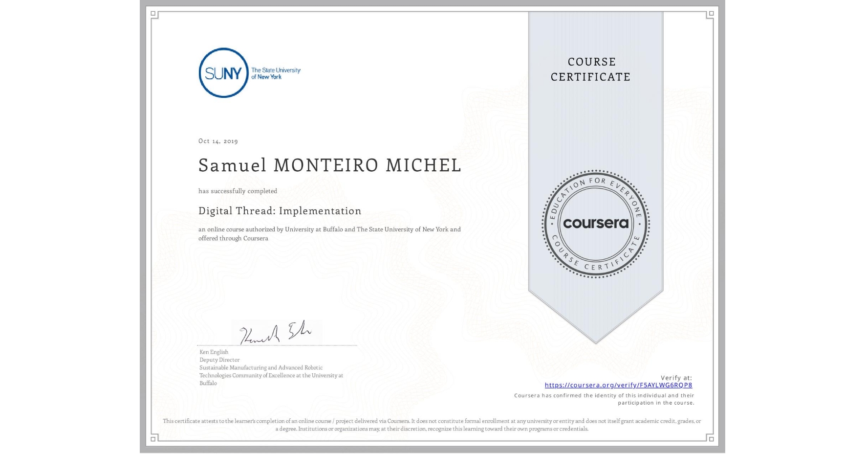 View certificate for Samuel MONTEIRO MICHEL, Digital Thread: Implementation, an online non-credit course authorized by University at Buffalo & The State University of New York and offered through Coursera