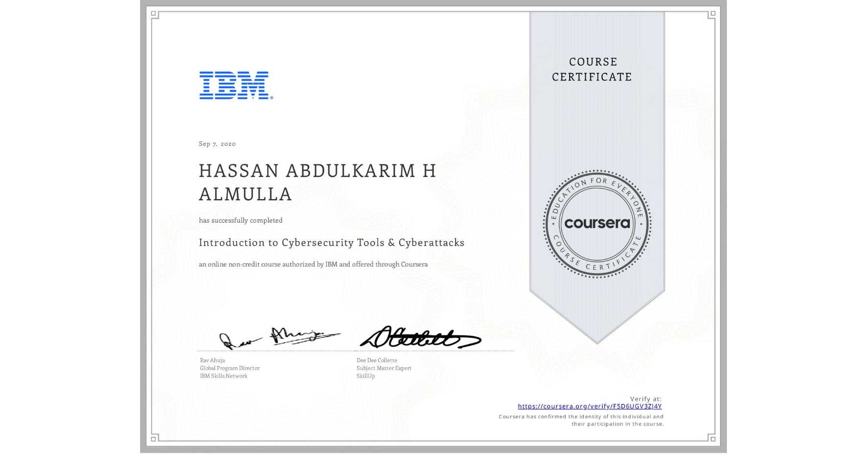View certificate for HASSAN ABDULKARIM H  ALMULLA, Introduction to Cybersecurity Tools & Cyberattacks, an online non-credit course authorized by IBM and offered through Coursera