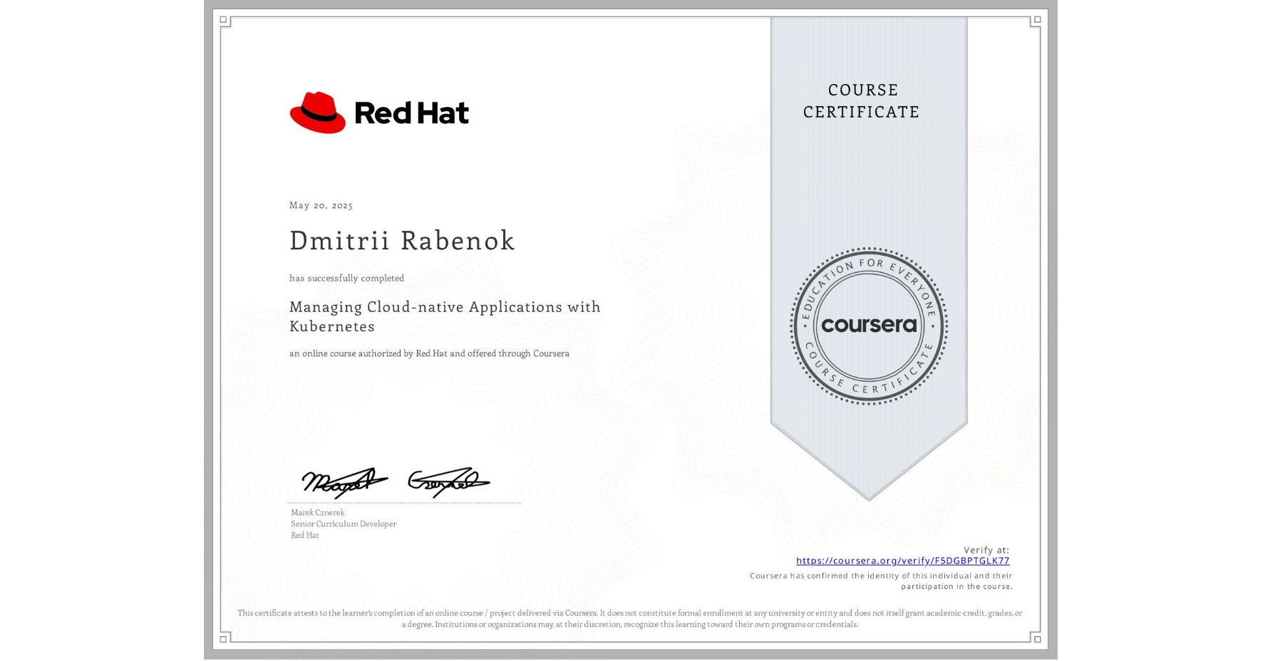 View certificate for Dmitrii Rabenok, Managing Cloud-native Applications with Kubernetes, an online non-credit course authorized by Red Hat and offered through Coursera