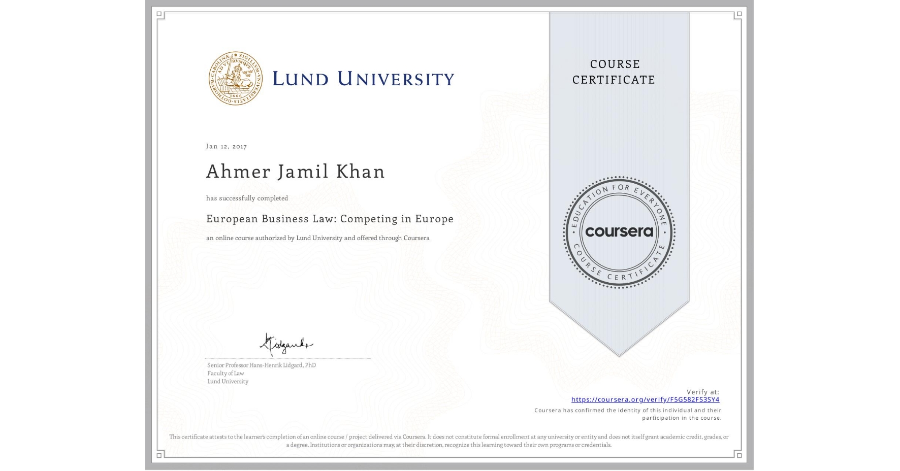 View certificate for Ahmer Jamil Khan, European Business Law: Competing in Europe, an online non-credit course authorized by Lund University and offered through Coursera