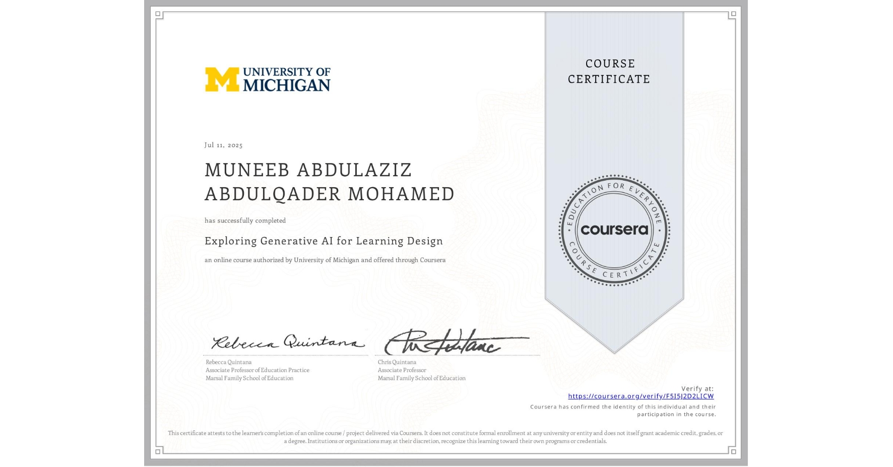 View certificate for MUNEEB ABDULAZIZ ABDULQADER MOHAMED, Exploring Generative AI for Learning Design, an online non-credit course authorized by University of Michigan and offered through Coursera