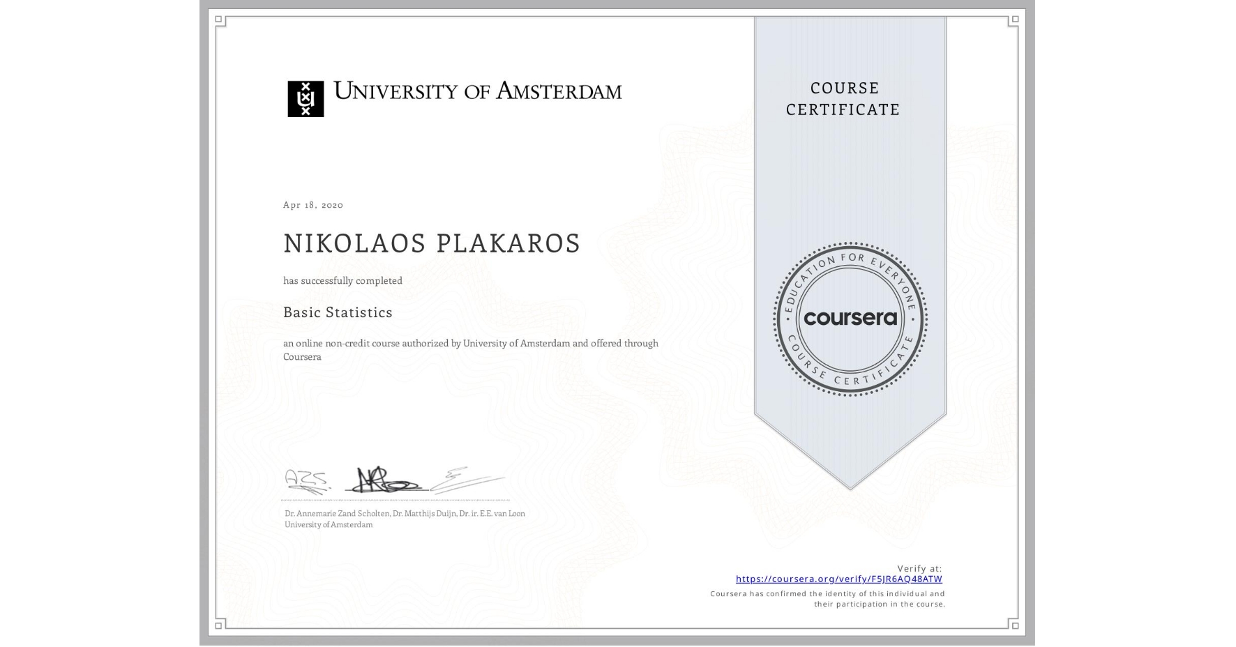 View certificate for NIKOLAOS PLAKAROS, Basic Statistics, an online non-credit course authorized by University of Amsterdam and offered through Coursera