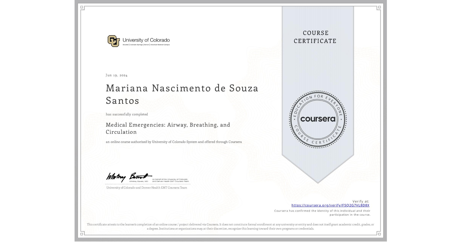 View certificate for Mariana Nascimento de Souza Santos, Medical Emergencies: Airway, Breathing, and Circulation, an online non-credit course authorized by University of Colorado System and offered through Coursera