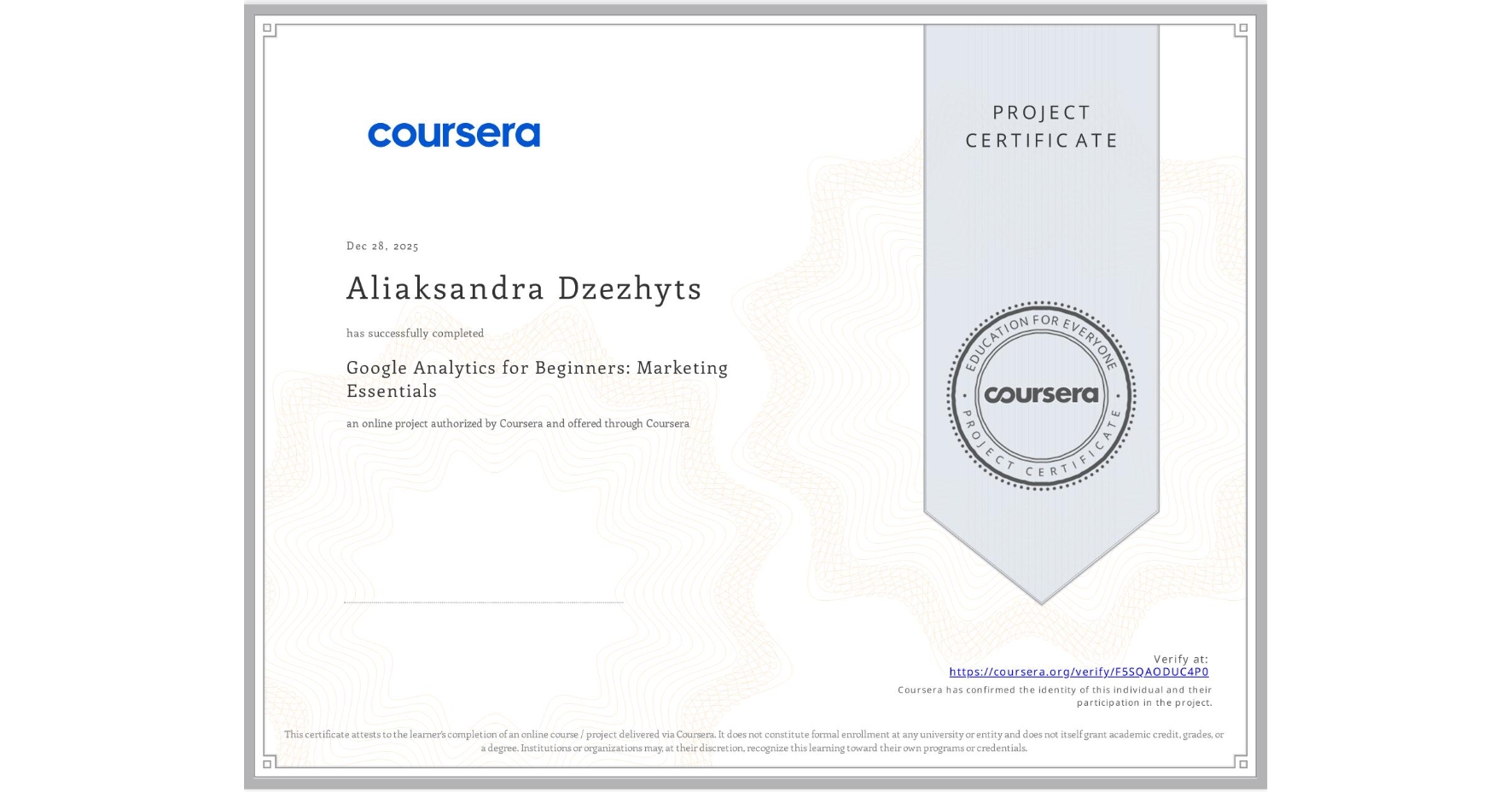 View certificate for Aliaksandra Dzezhyts, Google Analytics for Beginners: Marketing Essentials, an online non-credit course authorized by Coursera and offered through Coursera