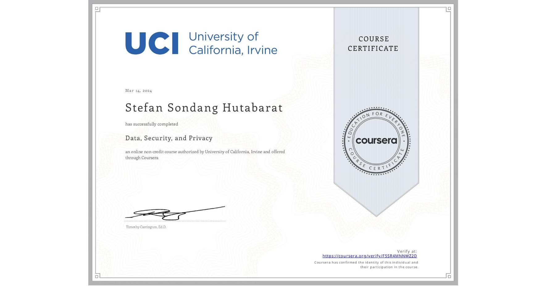 View certificate for Stefan Sondang Hutabarat, Data, Security, and Privacy, an online non-credit course authorized by University of California, Irvine and offered through Coursera
