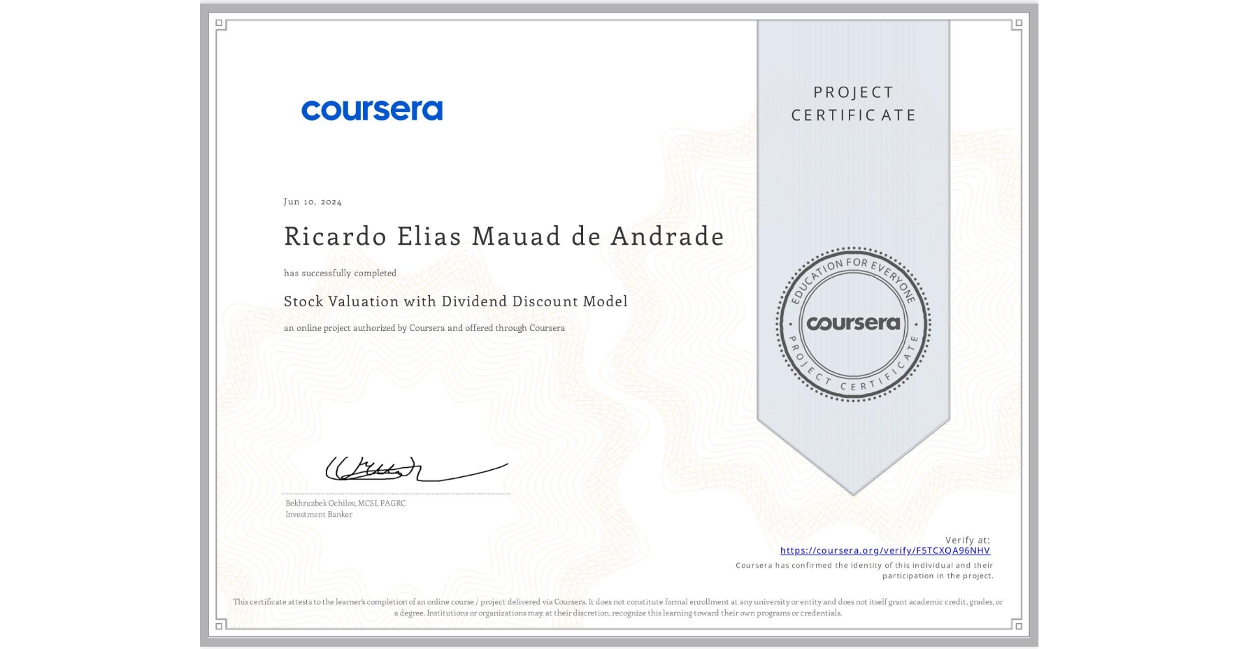 View certificate for Ricardo Elias Mauad de Andrade, Stock Valuation with Dividend Discount Model, an online non-credit course authorized by Coursera and offered through Coursera