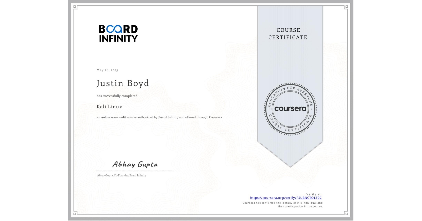 View certificate for Justin Boyd, Kali Linux, an online non-credit course authorized by Board Infinity and offered through Coursera