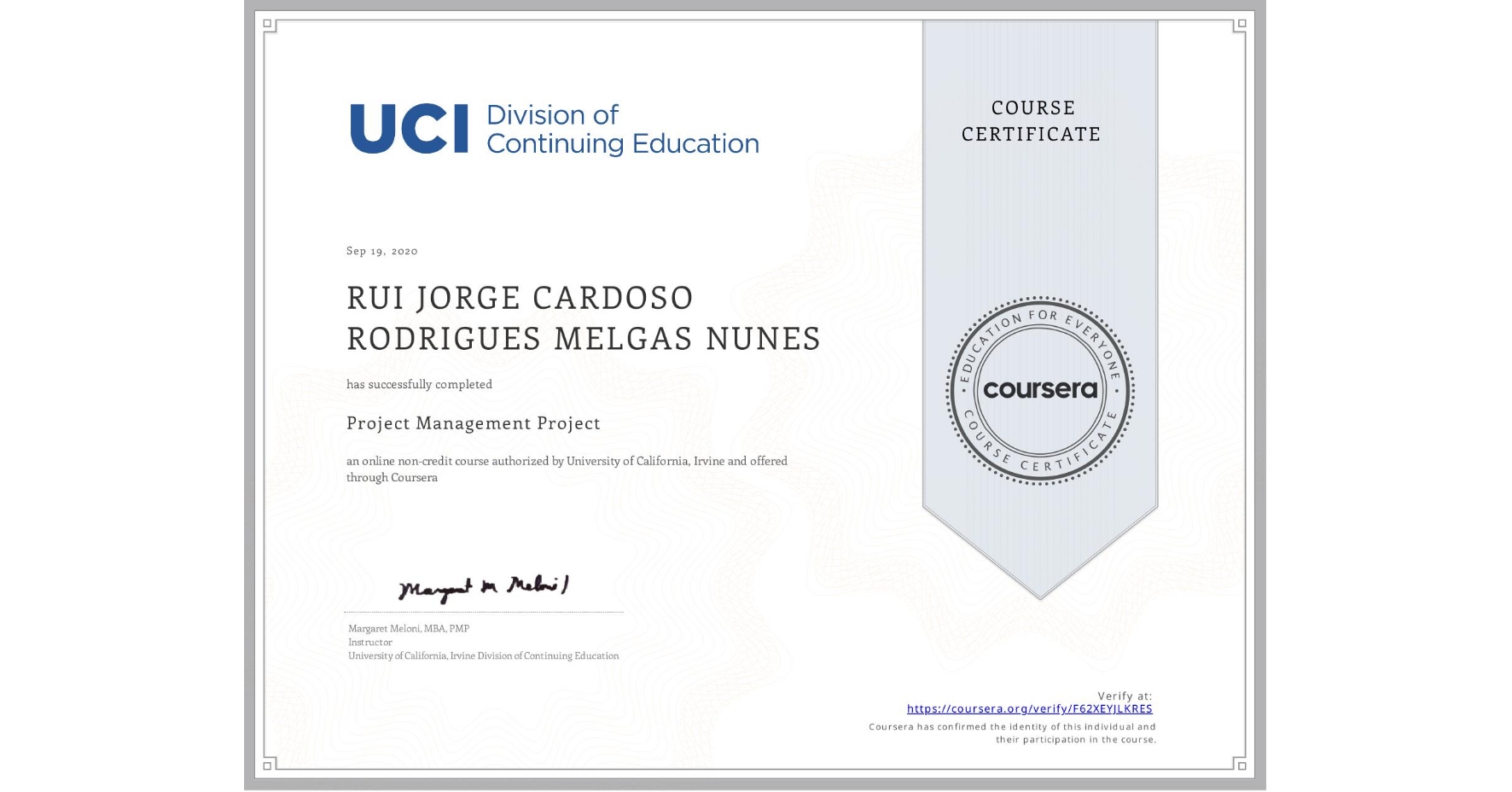 View certificate for RUI JORGE CARDOSO RODRIGUES  MELGAS NUNES, Project Management Project, an online non-credit course authorized by University of California, Irvine and offered through Coursera