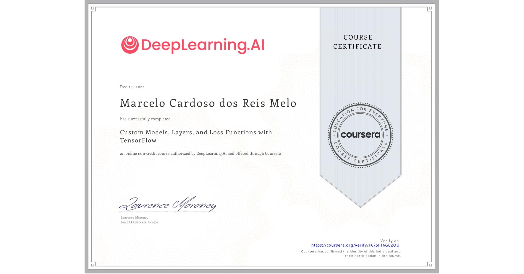 View certificate for Marcelo Cardoso dos Reis Melo, Custom Models, Layers, and Loss Functions with TensorFlow, an online non-credit course authorized by DeepLearning.AI and offered through Coursera