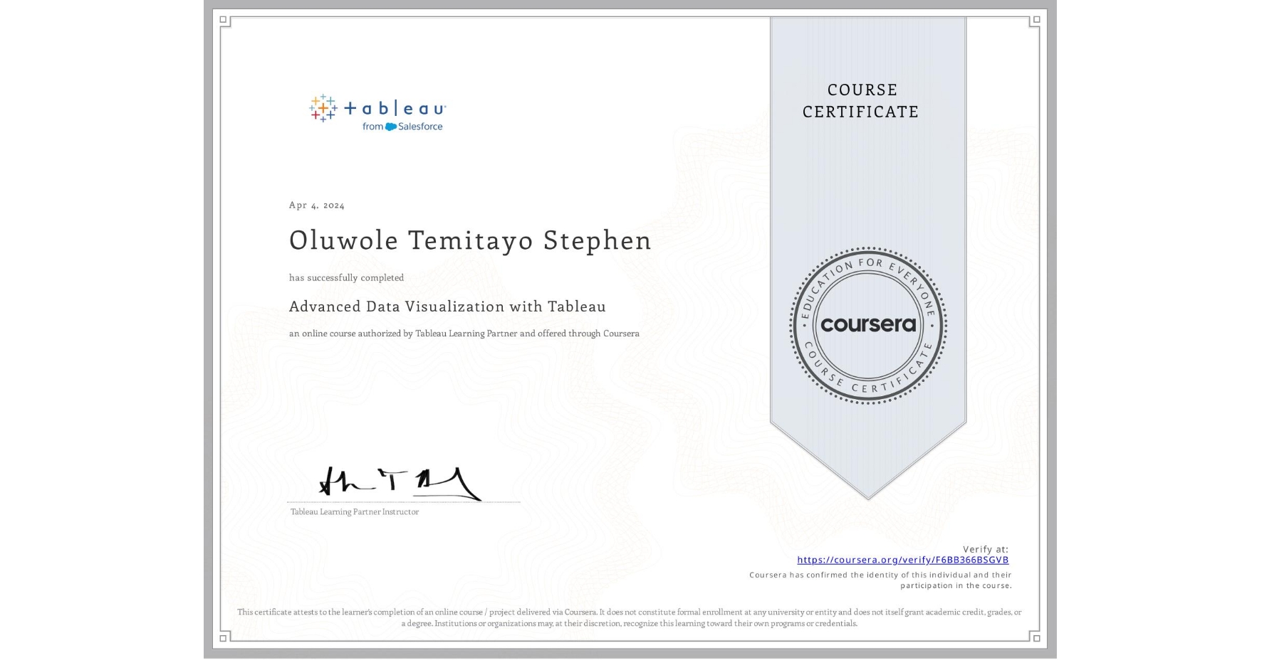 View certificate for Oluwole Temitayo Stephen, Advanced Data Visualization with Tableau, an online non-credit course authorized by Tableau Learning Partner and offered through Coursera