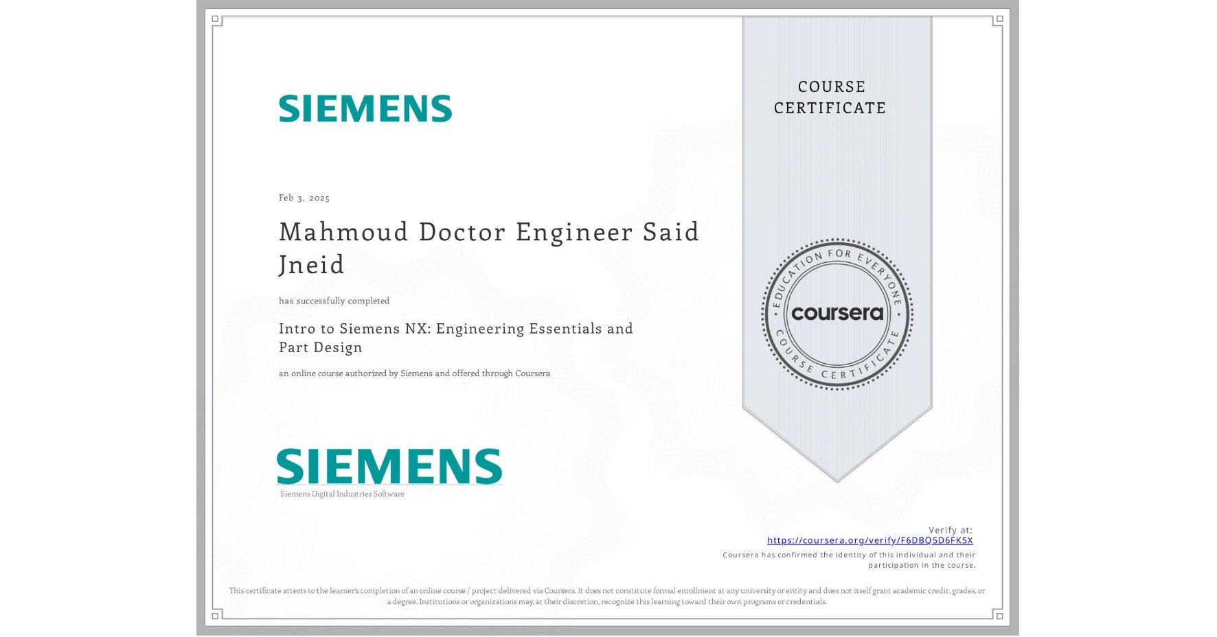 View certificate for Mahmoud Doctor Engineer  Said Jneid,  Intro to Siemens NX: Engineering Essentials and Part Design, an online non-credit course authorized by Siemens and offered through Coursera