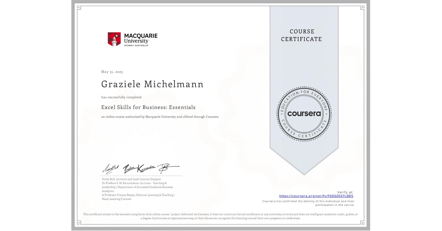 View certificate for Graziele Michelmann, Excel Skills for Business: Essentials, an online non-credit course authorized by Macquarie University and offered through Coursera
