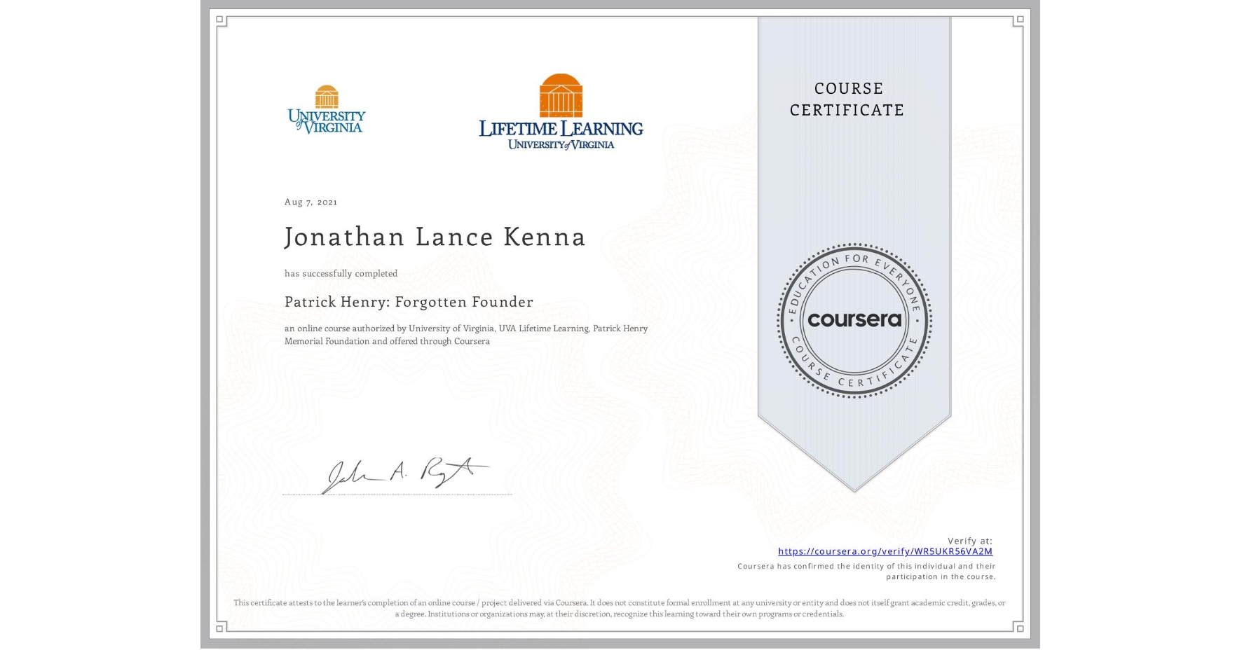 View certificate for Jonathan Lance Kenna, Patrick Henry: Forgotten Founder, an online non-credit course authorized by University of Virginia & UVA Lifetime Learning, Patrick Henry Memorial Foundation and offered through Coursera