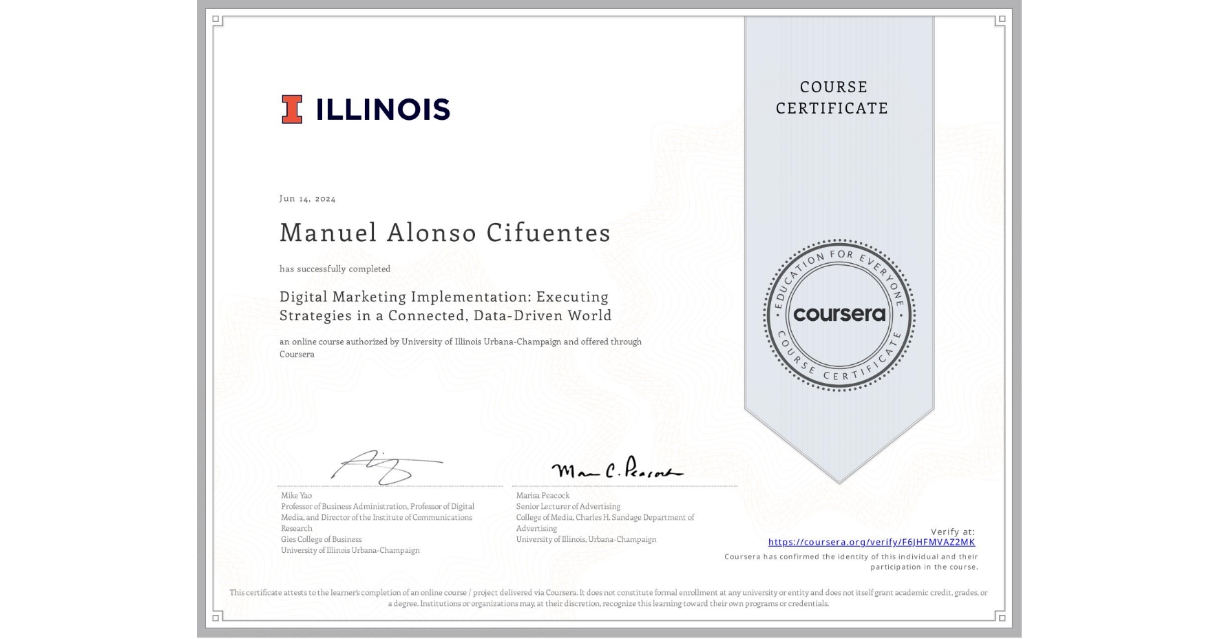 View certificate for Manuel Alonso Cifuentes, Digital Marketing Implementation: Executing Strategies in a Connected, Data-Driven World, an online non-credit course authorized by University of Illinois Urbana-Champaign and offered through Coursera