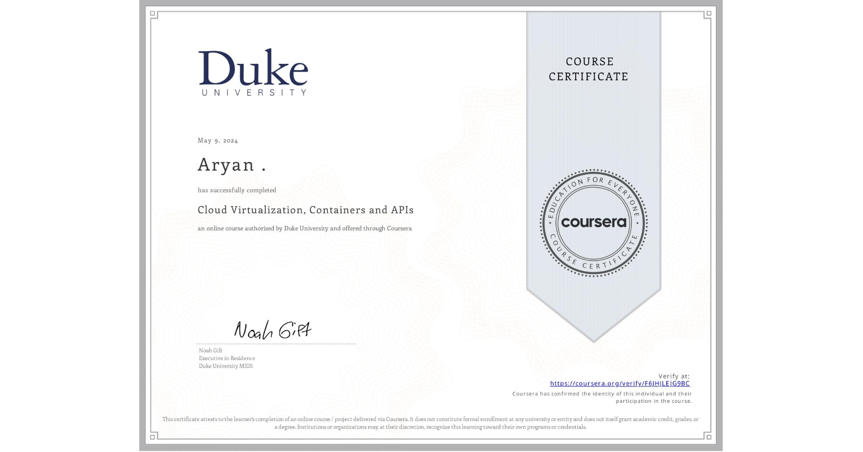View certificate for Aryan ., Cloud Virtualization, Containers and APIs, an online non-credit course authorized by Duke University and offered through Coursera