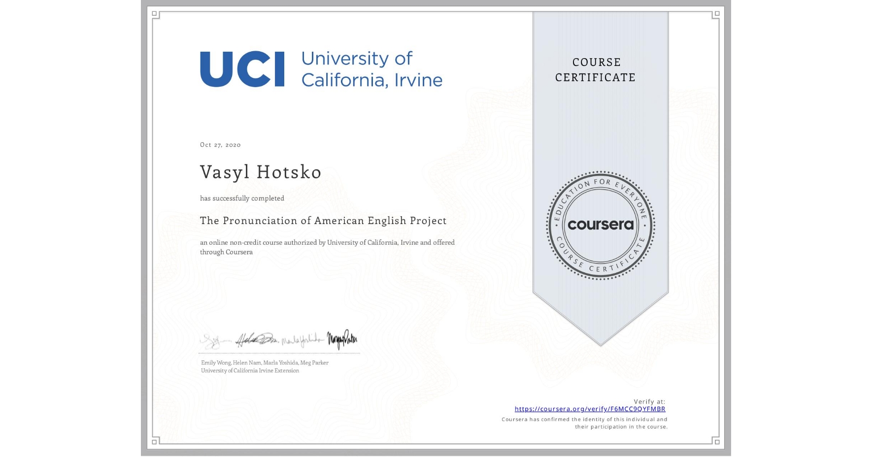 View certificate for Vasyl Hotsko, The Pronunciation of American English Project, an online non-credit course authorized by University of California, Irvine and offered through Coursera